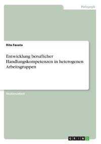 Entwicklung beruflicher Handlungskompetenzen in heterogenen Arbeitsgruppen