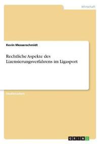 Rechtliche Aspekte des Lizensierungsverfahrens im Ligasport