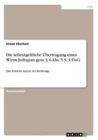 Die teilentgeltliche Übertragung eines Wirtschaftsguts gem. § 6 Abs. 5 S. 3 EStG