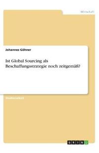 Ist Global Sourcing als Beschaffungsstrategie noch zeitgemäß?