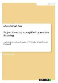 Project financing examplified by stadium financing
