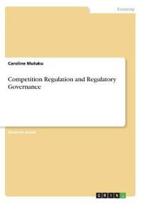 Competition Regulation and Regulatory Governance