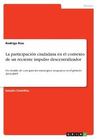 La participación ciudadana en el contexto de un reciente impulso descentralizador