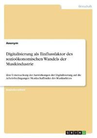 Digitalisierung als Einflussfaktor des sozioökonomischen Wandels der Musikindustrie