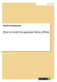 How to Avoid Occupational Stress at Work