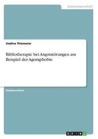 Bibliotherapie bei Angststörungen am Beispiel der Agoraphobie