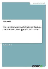 Die entwicklungspsychologische Deutung des Märchens Rotkäppchen nach Freud