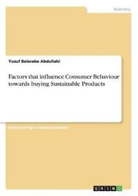 Factors that influence Consumer Behaviour towards buying Sustainable Products