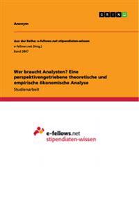 Wer braucht Analysten? Eine perspektivengetriebene theoretische und empirische ökonomische Analyse