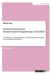 Stadtentwicklung und Bundesverkehrswegeplanung im Konflikt?
