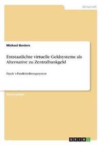 Entstaatlichte virtuelle Geldsysteme als Alternative zu Zentralbankgeld