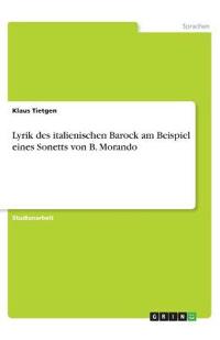 Lyrik des italienischen Barock am Beispiel eines Sonetts von B. Morando