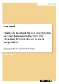 Führt eine Feedback-Option eines Spielers in einem Gefangenen-Dilemma mit einseitiger Kommunikation zu mehr Kooperation?