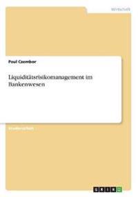 Liquiditätsrisikomanagement im Bankenwesen