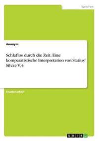 Schlaflos durch die Zeit. Eine komparatistische Interpretation von Statius' Silvae V, 4