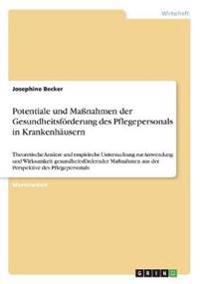 Potentiale und Maßnahmen der Gesundheitsförderung des Pflegepersonals in Krankenhäusern