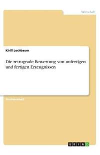 Die retrograde Bewertung von unfertigen und fertigen Erzeugnissen