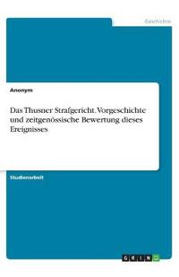 Das Thusner Strafgericht. Vorgeschichte und zeitgenössische Bewertung dieses Ereignisses