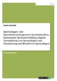 Sportanlagen- und Sportstättenmanagement. Sportstättenbau, kommunale Sportentwicklung, Digitale Vermarktung von Sportanlagen und Finanzierung und Betrieb von Sportanlagen