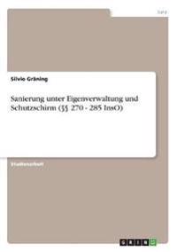 Sanierung unter Eigenverwaltung und Schutzschirm (§§ 270 - 285 InsO)
