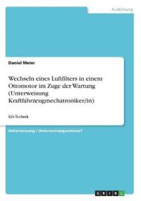 Wechseln eines Luftfilters in einem Ottomotor im Zuge der Wartung (Unterweisung Kraftfahrzeugmechatroniker/in)