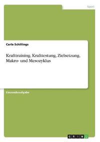 Krafttraining. Krafttestung, Zielsetzung, Makro- und Mesozyklus