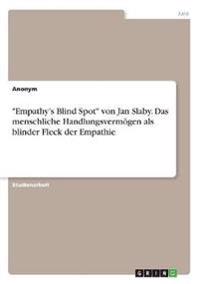 "Empathy's Blind Spot" von Jan Slaby. Das menschliche Handlungsvermögen als blinder Fleck der Empathie