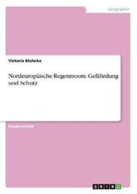 Nordeuropäische Regenmoore. Gefährdung und Schutz