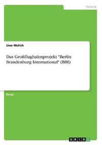 Das Großflughafenprojekt "Berlin Brandenburg International" (BBI)