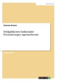 Erfolgsfaktoren funktionaler Privatisierungen. Agenturtheorie