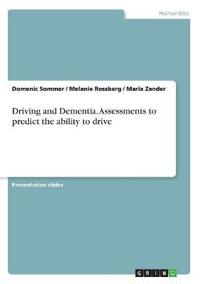 Driving and Dementia. Assessments to predict the ability to drive