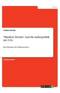 "Manifest Destiny" und die Außenpolitik der USA