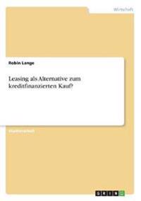 Leasing als Alternative zum kreditfinanzierten Kauf?
