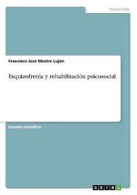 Esquizofrenia y rehabilitación psicosocial