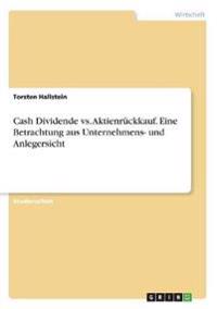 Cash Dividende vs. Aktienrückkauf. Eine Betrachtung aus Unternehmens- und Anlegersicht