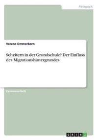 Scheitern in der Grundschule? Der Einfluss des Migrationshintergrundes