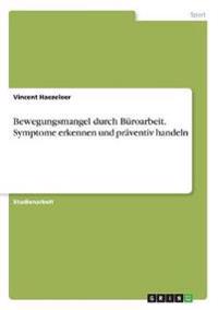 Bewegungsmangel durch Büroarbeit. Symptome erkennen und präventiv handeln