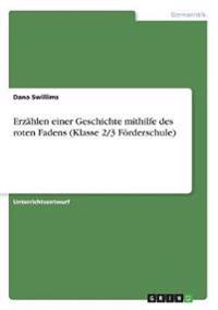 Erzählen einer Geschichte mithilfe des roten Fadens (Klasse 2/3 Förderschule)