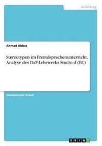 Stereotypen im Fremdsprachenunterricht. Analyse des DaF-Lehrwerks Studio d (B1)