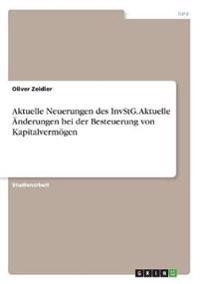 Aktuelle Neuerungen des InvStG. Aktuelle Änderungen bei der Besteuerung von Kapitalvermögen