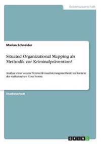 Situated Organizational Mapping als Methodik zur Kriminalprävention?
