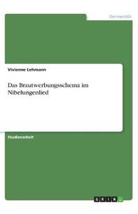 Das Brautwerbungsschema im Nibelungenlied