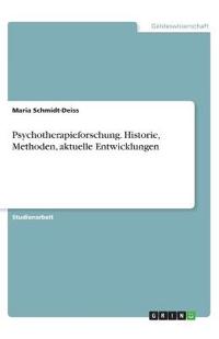Psychotherapieforschung. Historie, Methoden, aktuelle Entwicklungen