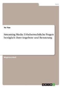 Streaming Media. Urheberrechtliche Fragen bezüglich ihrer Angebote und Benutzung