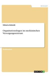Organisationsfragen im medizinischen Versorgungszentrum