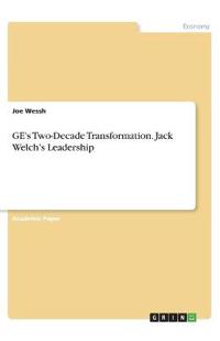 GE's Two-Decade Transformation. Jack Welch's Leadership