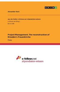 Project Management. The reconstruction of Dresden's Frauenkirche