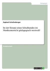 Ist der Einsatz eines Schulhundes im Musikunterricht pädagogisch wertvoll?