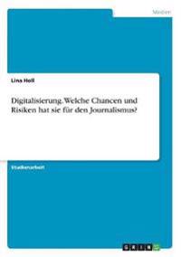 Digitalisierung. Welche Chancen und Risiken hat sie für den Journalismus?