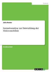 Szenarioanalyse zur Entwicklung der Elektromobilität
